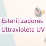 Esterilizadores UV para chupetes y biberones: la solución eficaz y segura Esterilizadores UV para chupetes y biberones